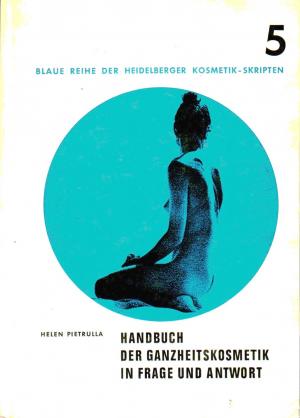 Handbuch der Ganzheitskosmetik in Frage und Antwort. Blaue Reihe der Heidelberger Kosmetik-Skripten : Band 5.