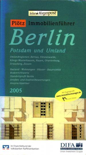 Plötz Immobilienführer Berlin - Potsdam und Umland 2005 . Umlandregionen: Bernau, Fürstenwalde, Königs Wusterhausen, Nauen,Oranienburg, Strausberg, Zossen […]