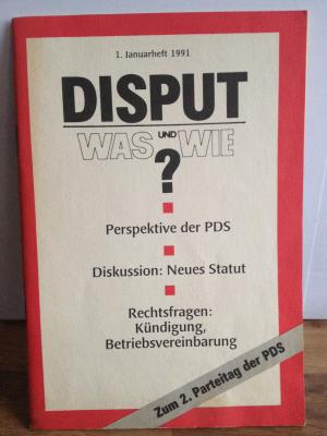 Disput - Was und -Wie. Zeitschrift der Partei des Demokratischen Sozialismus - 1. Januarheft 1991 - Zum 2. Parteitag der PDS