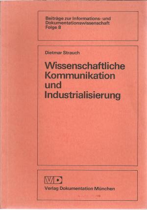 Wissenschaftliche Kommunikation und Industrialisierung - Dietmar Strauch