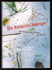 Die Hölderlin-Ameisen: Vom Finden und Erfinden der Poesie. -