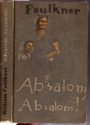 Absalom, Absalom! Roman. [Deutsch von Hermann Stresau. Einbandzeichnung von Caspar Neher].