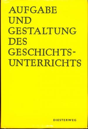 Aufgabe und Gestaltung des Geschichtsunterrichts, Band I von "Handbuch des Geschichtsunterrichts"