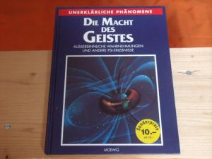 Die Macht des Geistes. Aussersinnliche Wahrnehmungen und andere PSI-Erlebnisse.