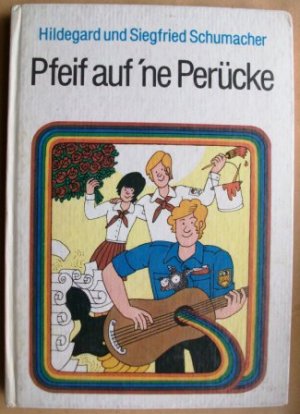 gebrauchtes Buch – Hildegard und Siegfried Schumacher – Pfeif auf ´ne Perücke (Ausgabe von 1980)