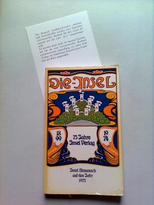 Die Insel - 75 Jahre Insel Verlag 1899 - 1974 Eine Geschichte in Daten, Programmen und Dokumenten