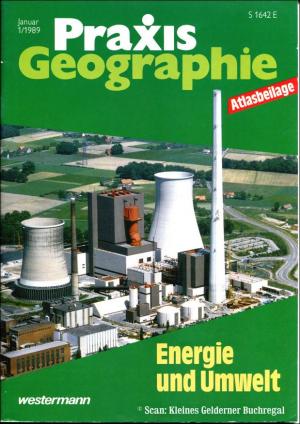 Praxis Geographie 1/1989: ENERGIE UND UMWELT (u.a.Tschernobyl) / mit Atlasbeihefter