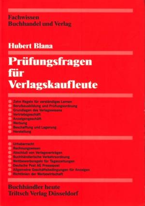 Fachwissen Buchhandel und Verlag - Prüfungsfragen für Verlagskaufleute  . - Blana, Hubert