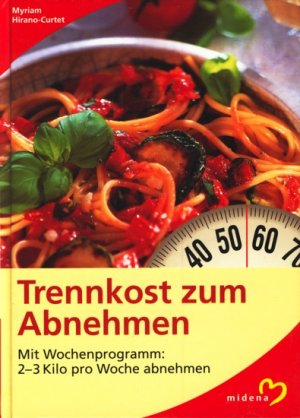 „Trennkost zum Abnehmen - Mit Wochenprogramm: 2-3 Kilo pro ...