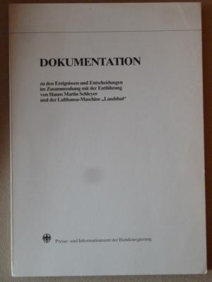 Dokumentation zu den Ereignissen und Entscheidungen im Zusammenhang mit der Entführung von Hanns Martin Schleyer und der Lufthansa-Maschine "Landshut"