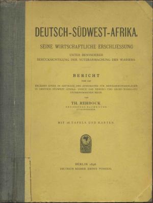 Deutsch-Südwest-Afrika. Seine wirtschaftliche Erschließung unter besonderer Berücksichtigung der Nutzbarmachung des Wassers