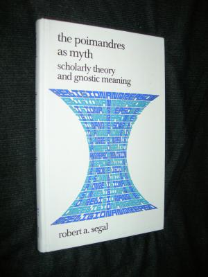 The Poimandres as Myth : Scholarly Theory and Gnostic Meaning.