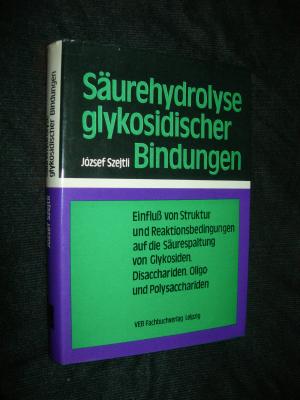 Säurehydrolyse glykosidischer Bindungen - Einfluß von Struktur und Reaktionsbedingungen auf die Säurespaltung von Glykosiden, Disacchariden, Oligo- und […]