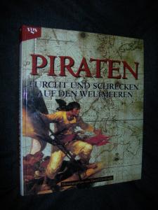 Piraten. Furcht und Schrecken auf den Weltmeeren.