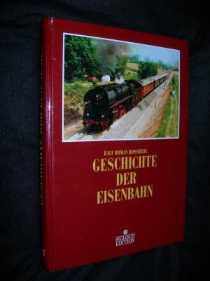 gebrauchtes Buch – Rossberg, Ralf R – Geschichte der Eisenbahn