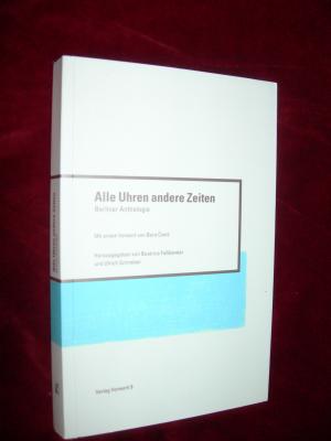 Alle Uhren andere Zeiten - Berliner Anthologie. Mit einem Vorwort von Bora Cosic. Signiert.