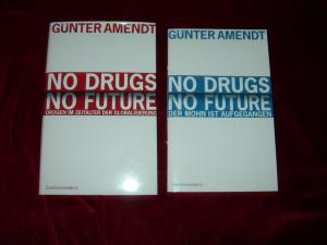 gebrauchtes Buch – Günter Amendt – No Drugs. No Future - Drogen im Zeitalter der Globalisierung / Der Mohn ist aufgegangen.