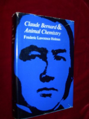 Claude Bernard & Animal Chemistry: TheEmergence of a Scientist.