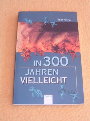 gebrauchtes Buch – Tilman Röhrig – In 300 Jahren vielleicht