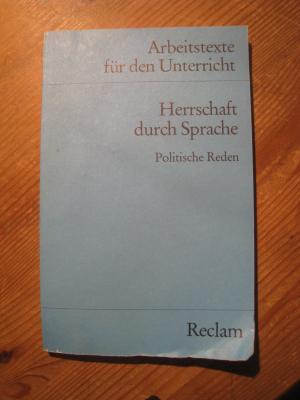 Herrschaft durch Sprache. Politische Reden - (Texte und Materialien für den Unterricht)