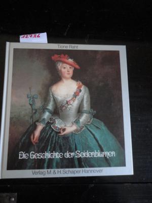 gebrauchtes Buch – Tione Raht – Die Geschichte der Seidenblumen gebrauchtes Buch – Tione Raht – Die Geschichte der Seidenblumen