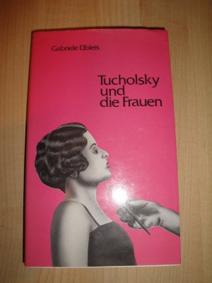 Tucholsky und die Frauen