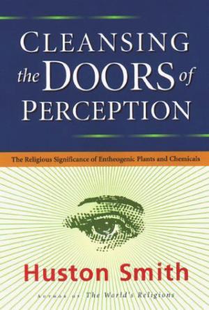 Bildtext: Cleansing the Doors of Perception: The Religious Significance of Entheogenic Plants and Chemicals von Huston Smith
