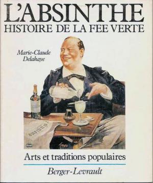 Bildtext: L'absinthe: Histoire de la fee verte - arts et traditions poplaires von Marie-Claude Delahaye