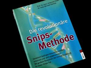 Die revolutionäre Snips-Methode - Genetisch bedingte Gesundheitsrisiken erkennen und aktiv gegensteuern mit großem Rezeptteil