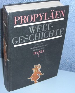 Propyläen-Weltgeschichte  	Bd. 7. Von der Reformation zur Revolution (ISBN 3880071543)