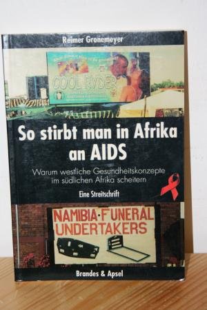 gebrauchtes Buch – Reimer Gronemeyer – So stirbt man in Afrika an Aids - Warum westliche Gesundheitskonzepte im südlichen Afrika scheitern. Eine Streitschrift