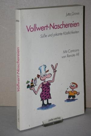 gebrauchtes Buch – Jutta Grimm – Vollwert-Naschereien -Süße und pikante Köstlichkeiten.