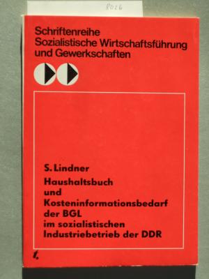 Haushaltsbuch und Kosteninformationsbedarf der BGL im sozialistischen Industriebetrieb der DDR