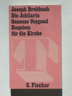 Die Jubilarin. Genosse Veygond. Requiem für die Kirche