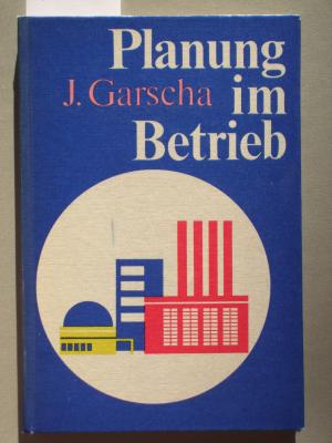 Planung im Betrieb : zu einigen aktuellen Problemen der Betriebsplanung