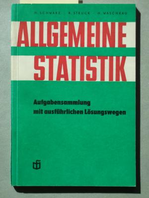 Allgemeine Statistik : Aufgabensammlung mit ausführlichen Lösungswegen