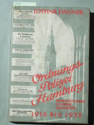 Ordnungspolizei Hamburg : Betrachtungen zu ihrer Geschichte 1918 – 1933 ; mit vier Kartenbeilagen