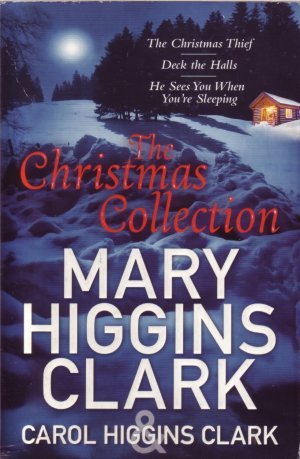 gebrauchtes Buch – Higgins Clark – The Christmas Collection: The Christmas Thief/ Deck the Halls/ He sees you when you're sleeping.