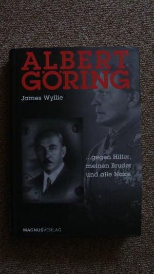 Albert Göring ... gegen Hitler, meinen Bruder und alle Nazis - James Wyllie