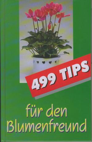 499 Tips für den Blumenfreund