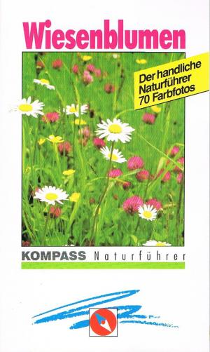 Wiesenblumen sehen und verstehen Der handliche Naturführer 70 Farbfotos