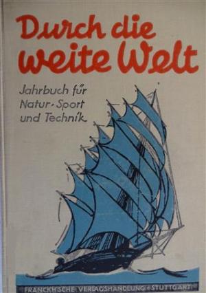 Durch die Weite Welt - Ein Jahrbuch über Natur ,Sport und Technik Bd. VIII