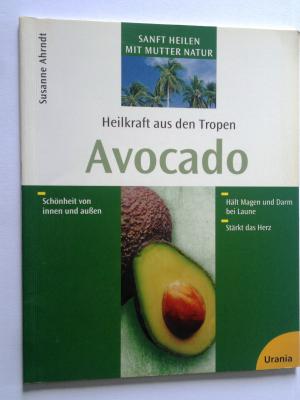 Avocado  -  Heilkraft aus den Tropen