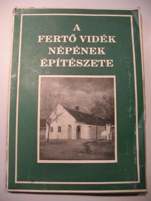 A Fertö Videk Nepenek Epiteszete (Volkstüml. Bauart in d. Fertöer G.)