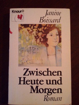 gebrauchtes Buch – Janine Boissard – Zwischen Heute und Morgen