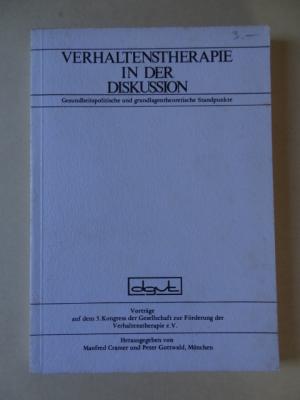 Verhaltenstherapie in der Diskussion. Gesundheitspolitische und grundlagentheoretische Standpunkte. Vorträge auf dem 5. Kongress der Gesellschaft zur […]