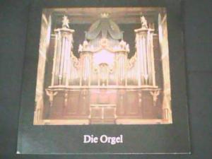 Die Orgel. Klang - Architektur - Konstruktion