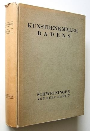 Die Kunstdenkmäler Badens - Die Kunstdenkmäler des Amtsbezirks Mannheim - Stadt Schwetzingen - Mit 400 Abbildungen