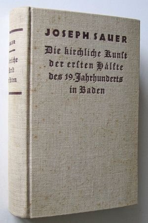 Die kirchliche Kunst der ersten Hälfte des 19. Jahrhunderts in Baden - Mit 24 Abbildungen auf 12 Tafeln