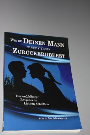 Wie du Deinen Mann in nur 7 Tagen zurückeroberst